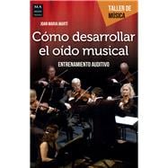 Cómo desarrollar el oído musical Entrenamiento auditivo