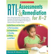 RTI: Assessments & Remediation for K-2 Rubrics, Record-Keeping Sheets, and Research-Based Assessments With Reproducible Testing Mini-Books That Help You Screen Students and Monitor Their Progress in Reading and Writing Throughout the Year