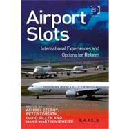 Airport Slots: International Experiences and Options for Reform book cover, ISBN 9780754670421