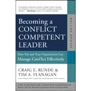 Becoming a Conflict Competent Leader : How You and Your Organization Can Manage Conflict Effectively