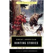 Great American Hunting Stories Lyons Press Classics