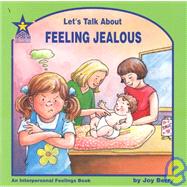 Let's Talk about Feeling Jealous : An Interpersonal Feelings Book