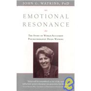 Emotional Resonance : The Story of World-Acclaimed Psychotherapist Helen Watkins