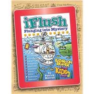 Uncle John's iFlush: Plunging into Mystery Bathroom Reader For Kids Only!