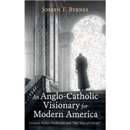 An Anglo-Catholic Visionary for Modern America