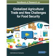 Handbook of Research on Globalized Agricultural Trade and New Challenges for Food Security