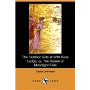 The Outdoor Girls at Wild Rose Lodge: Or, the Hermit of Moonlight Falls