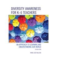 Diversity Awareness for K-6 Teachers An Approach to Learning and Understanding our World