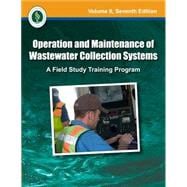 Operation and Maintenance of Wastewater Collection Systems, Volume II (A Field Study Training Program)