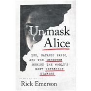 Unmask Alice LSD, Satanic Panic, and the Imposter Behind the World's Most Notorious Diaries