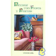 Decorar con flores y plantas/Decorating with flowers and plants
