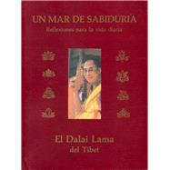 Un mar de sabiduría Reflexiones del Dalai Lama para la vida diaria