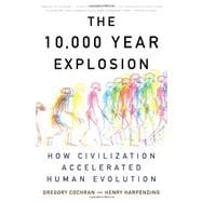 The 10,000 Year Explosion How Civilization Accelerated Human Evolution