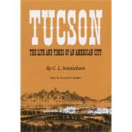 Tucson : The Life and Times of an American City