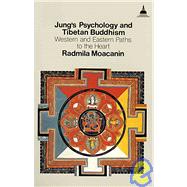 Jung's Psychology and Tibetan Buddhism : Western and Eastern Paths to the Heart