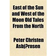 East of the Sun and West of the Moon Old Tales from the North