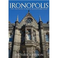 Ironopolis The Architecture of Middlesbrough