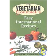 The Vegetarian Gourmet's Easy International Recipes