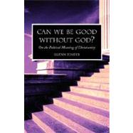 Can We Be Good Without God?