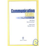 Communication Skills for Pharmacists : Building Relationships, Improving Patient Care