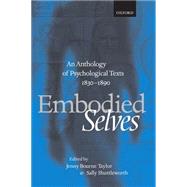 Embodied Selves An Anthology of Psychological Texts 1830-1890