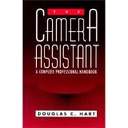The Camera Assistant: A Complete Professional Handbook