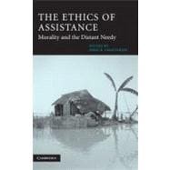 The Ethics of Assistance: Morality and the Distant Needy