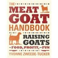 The Meat Goat Handbook Raising Goats for Food, Profit, and Fun