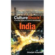 Culture Shock! India: A Survival Guide to Customs and Etiquette