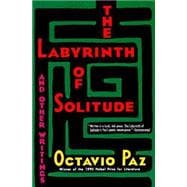 The Labyrinth of Solitude The Other Mexico, Return to the Labyrinth of Solitude, Mexico and the U.S.A., The Philanthropic Ogre