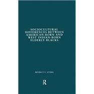 Sociocultural Differences between American-born and West Indian-born Elderly Blacks: A Comparative Study of Health and Social Service Use