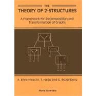 The Theory of 2-Structures: A Framework for Decomposition and Transformation of Graphs