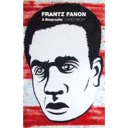 Frantz Fanon : A Biography