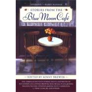 Stories From the Blue Moon Cafe The American South in Stories, Essays, and Poetry