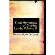 Final Memorials of Charles Lamb, Volume II