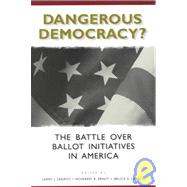 Dangerous Democracy? The Battle over Ballot Initiatives in America