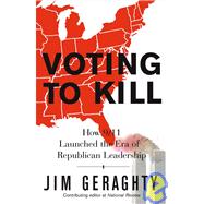 Voting to Kill : How 9/11 Launched the Era of Republican Leadership