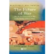 The Future of War The Re-Enchantment of War in the Twenty-First Century