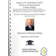 Secrets of a Leadership Coach 5 Practice and Assessments: The Coaching and Leadership Techniques of Marshall Goldsmith: Library Edition
