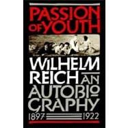 Passion of Youth An Autobiography, 1897-1922