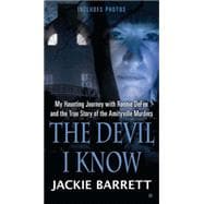The Devil I Know My Haunting Journey with Ronnie DeFeo and the True Story of the Amityville Murders