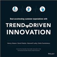 Trend-Driven Innovation: Beat Accelerating Customer Expectations