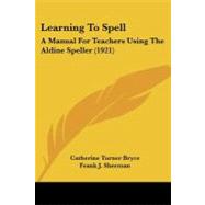 Learning to Spell : A Manual for Teachers Using the Aldine Speller (1921)