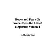 Hopes and Fears or Scenes from the Life of a Spinster