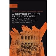 A British Fascist in the Second World War The Italian War Diary of James Strachey Barnes, 1943-45