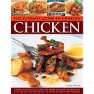 The Ultimate Guide to Cooking Chicken A superb collection of 200 step-by-step recipes, from tasty summer salads to classic hot and spicy dishes.  All shown in over 890 photographs