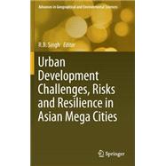 Urban Development Challenges, Risks and Resilience in Asian Mega Cities