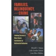 Families, Delinquency, and Crime Linking Society's Most Basic Institution to Antisocial Behavior