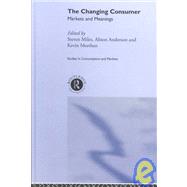 The Changing Consumer: Markets and Meanings