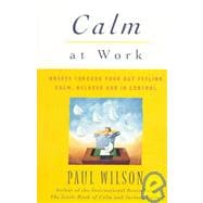 Calm at Work Breeze Through Your Day Feeling Calm, Relaxed and In Control